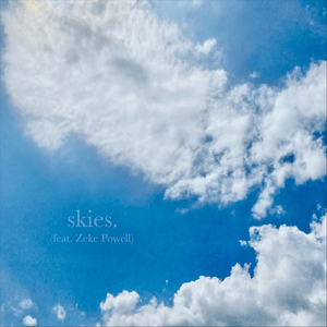skies. (feat. Zeke Powell)