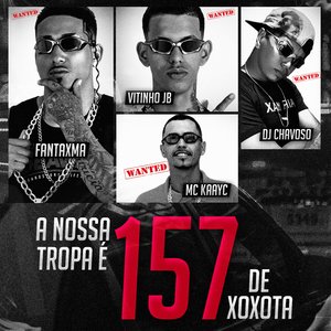 A Nossa Tropa É 157 de Xoxota