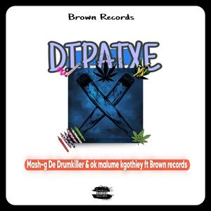 Dipatxe (Mash-g De Drumkiller & ok malume kgothiey) (feat. BrownRecords)