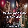 Enganchado Funk Perreo 2021