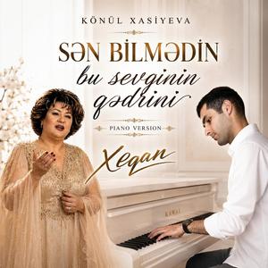 Sən bilmədin bu Sevginin qədrini (feat. Könül Xasıyeva)