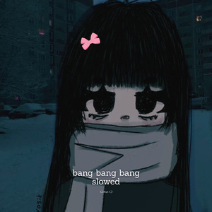 bang bang bang slowed