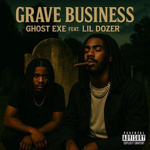 Grave Business (feat. Lil Dozer)