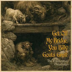 Get Off My Bridge, You Billy Goats Gruff