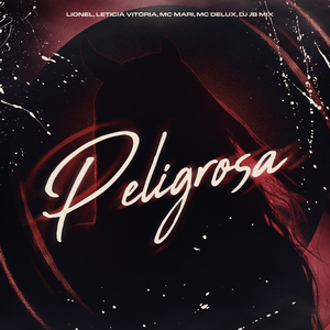 Peligrosa (feat. Lionel, Mc Delux & Letícia Vitoria)
