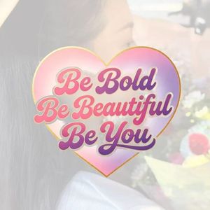 Be Bold Be Beautiful Be You