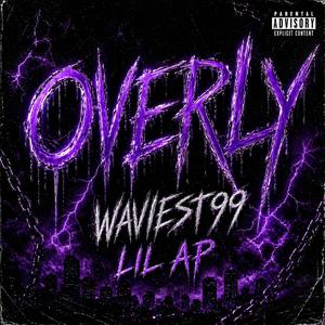 OVERLY (feat. Lil AP)