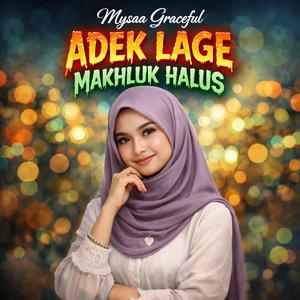 ADEK LAGE MAKHLUK HALUS