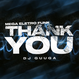 MEGA ELETRO FUNK THANK YOU