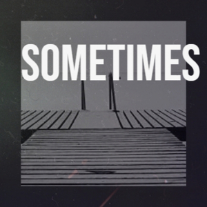 Sometimes