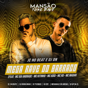 Mega Rave no Barraco (feat. MC Gui Andrade, Mc Kitinho, MC Igão, Mc Rd, MC Madan, GP DA ZL, DJ Ery, DJ Douglinhas, Dj W-Beatz, Megabaile Do Areias & MANSÃO FUNK RAVE)