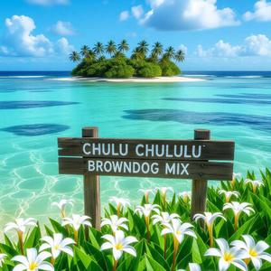 Chulu Chululu (BrownDog Mix)