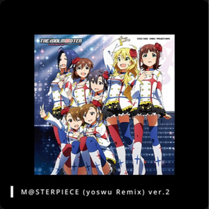 M@STERPIECE (yoswu Remix)