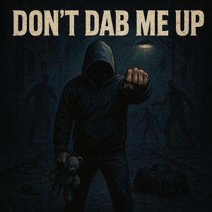 Don't Dab Me Up