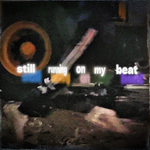 Still running on my beat