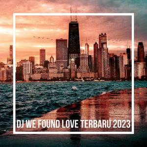 DJ WE FOUND LOVE VIRAL TIKTOK TERBARU 2023