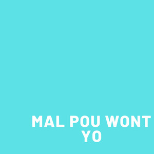 Mal Pou Wont Yo