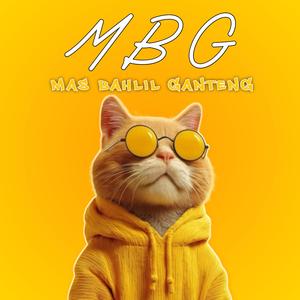 Mas Bahlil Ganteng (M B G)