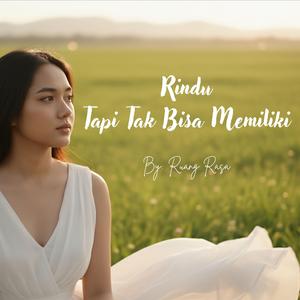 Rindu Tapi Tak Bisa Memiliki