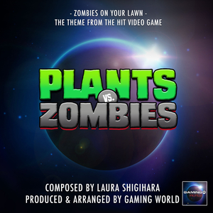Zombies On Your Lawn (From "Plants Vs Zombies")