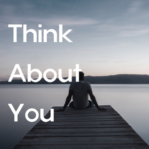 Think About You