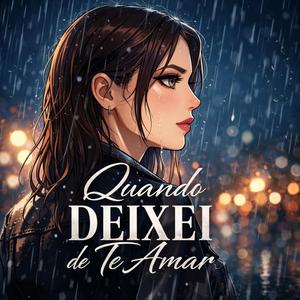 Quando Deixei de Te Amar