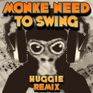 Monke Need To Swing (Huggie Remix)