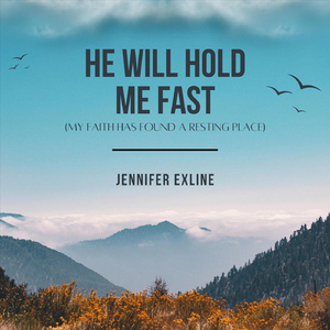 He Will Hold Me Fast (My Faith Has Found a Resting Place)