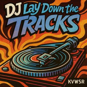 DJ Lay Down The Tracks