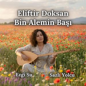 Eliftir Doksan Bin Alemin Başı (feat. Ezgi Su)