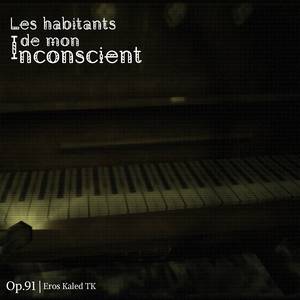 Les Habitants de mon Inconscient Op.91