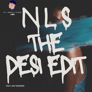 N.L.S (The Desi Edit)