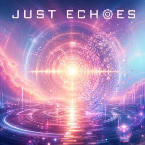 Just Echoes