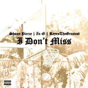 I Don't Miss (feat. Zo-G & ReyesTheGreatest)