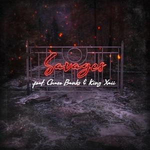Savages (feat. Chase Banks & King Xaii)