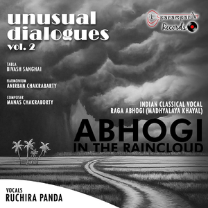 Unusual Dialogues Vol. 2: Abhogi in the Raincloud (Madhyalaya Khayal) [Raga Abhogi] [feat. Bivash Sanghai & Anirban Chakrabarty]