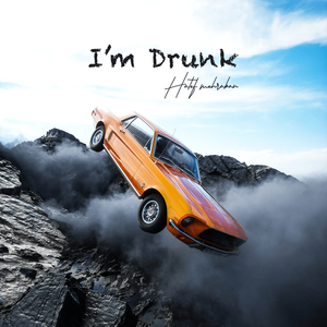 I’m Drunk