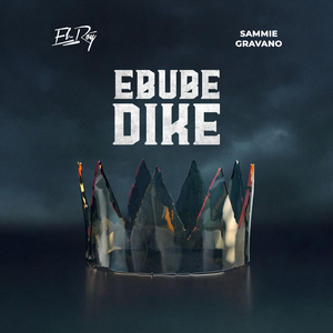 Ebube Dike (feat. Sammie Gravano)