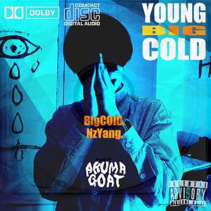 YOUNG BIGCOLD. ft.NzYang