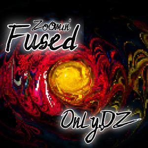 Fused (Zoomin')