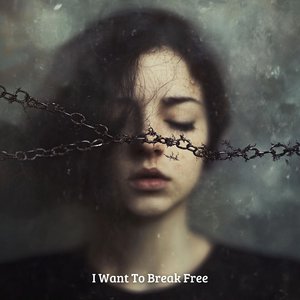 I Want To Break Free