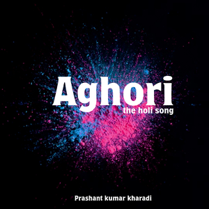 Aghori (The Holi Song)