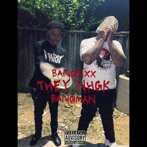 They NHGK (feat. Bangman)