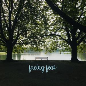 Facing Fear