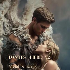 DANTES LIEBE V2 (Metal)
