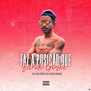 Faz Posição Que Bandi Gosta (feat. DJ Lh Do Cavalão)