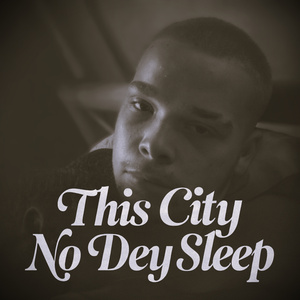 City No Dey Sleep