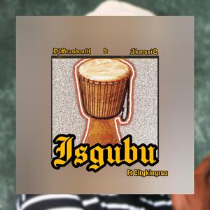Isgubu (feat. AkmusiQ & Citykingrsa)