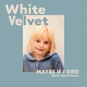 Maybe If I Died (Black Sand Remix)