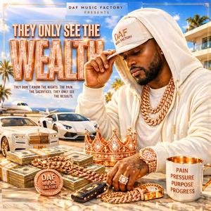 THEY ONLY SEE THE WEALTH